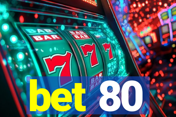 bet 80